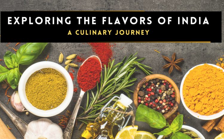  Exploring the Flavors of India A culinary Journey