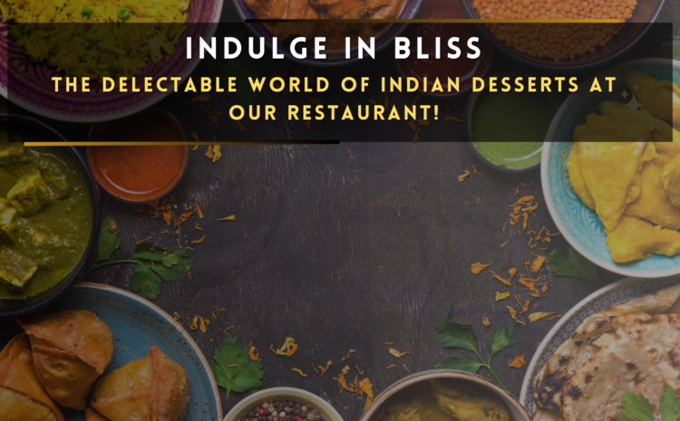  Indulge in Bliss: The Delectable World of Indian Desserts at Our Restaurant!