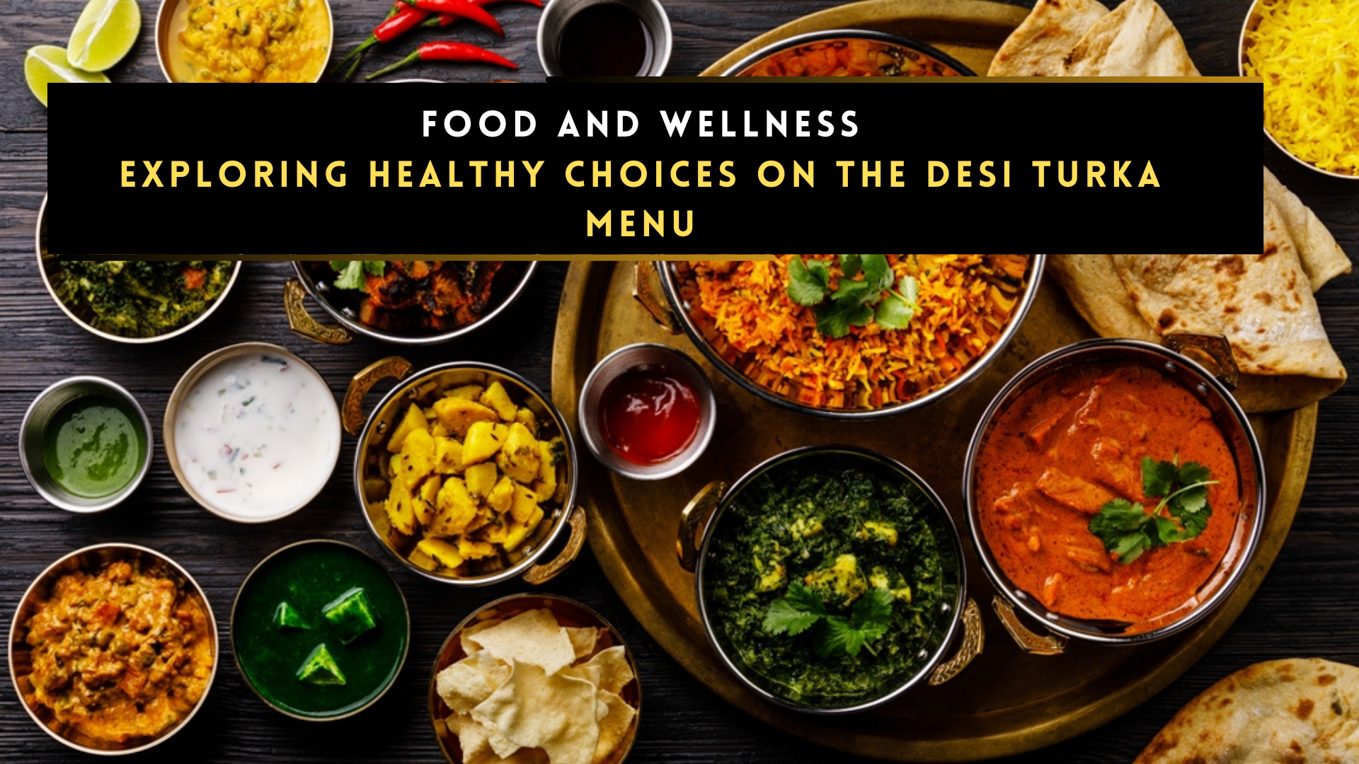 Healthy Choices on the Desi Turka Menu