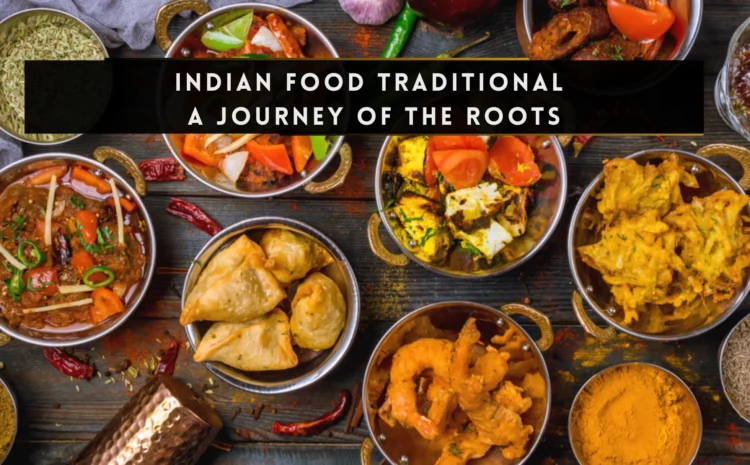  Indian Food Traditional: A Journey of the Roots