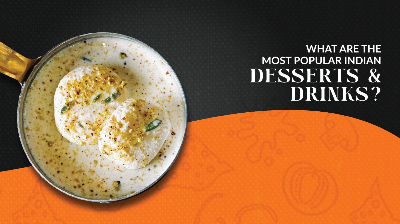 What are the most popular Indian desserts & drinks?